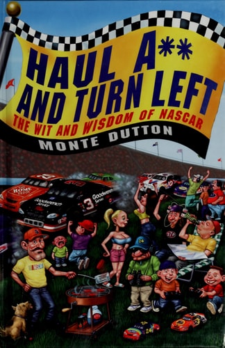 Haul A** and Turn Left: The Wit and Wisdom of NASCAR