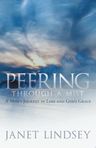 Peering Through a Mist: A Mom's Journey in Loss and God's Grace