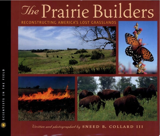 The Prairie Builders: Reconstructing America's Lost Grasslands (Scientists in the Field Series)
