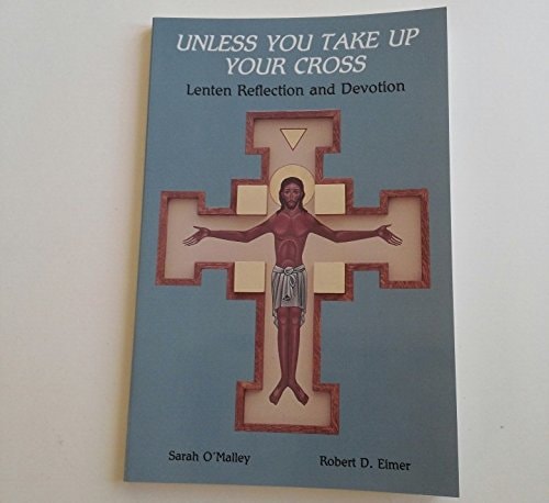 Unless You Take Up Your Cross: A Daily Lenten Devotional