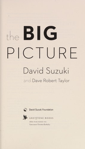 The Big Picture: Reflections on Science, Humanity, and a Quickly Changing Planet (David Suzuki Institute)
