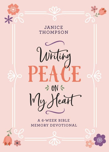 Writing Peace on My Heart: A 6-Week Bible Memory Devotional