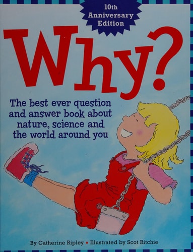 Why?: The Best Ever Question and Answer Book about Nature, Science and the World around You