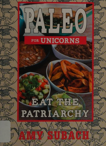Paleo for Unicorns: Eat the Patriarchy