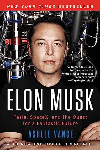 Elon Musk Tesla, SpaceX, and the Quest for a Fantastic Future