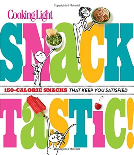 Cooking Light Snacktastic!: 150-Calorie Snacks That Keep You Satisfied