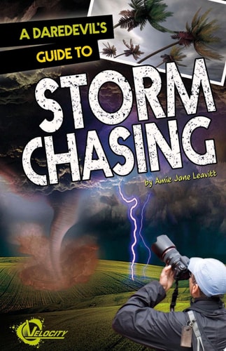 A Daredevil's Guide to Storm Chasing (Velocity)