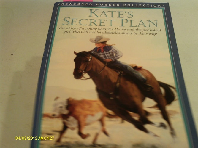 Kate's Secret Plan: The Story of a Young Quarter Horse and the Persistent Girl Who Will Not Let Obstacles Stand in Their Way (TREASURED HORSES)