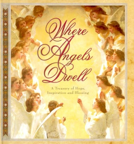 Where Angels Dwell: A Treasury of Hope, Inspiration and Blessing (Cherished Moments)