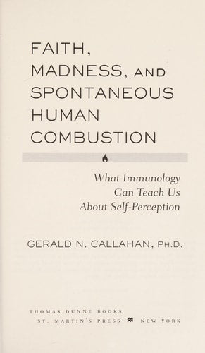 Faith, Madness, and Spontaneous Human Combustion: What Immunology Can Teach Us About Self-Perception