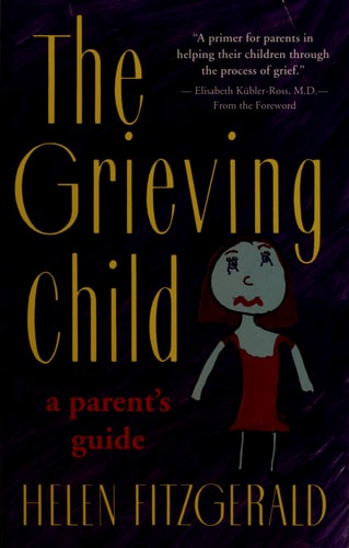The Grieving Child: A Parent's Guide