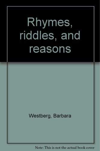 Rhymes, riddles, and reasons