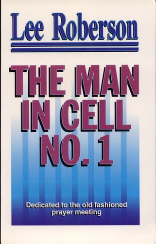 The Man in Cell No. 1: Dedicated To The old Fashioned Prayer Meeting
