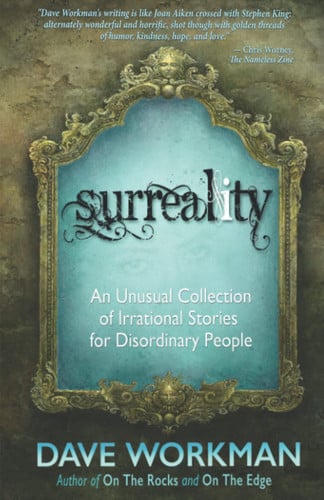 Surreality: An unusal collection of irrational stories for disordinary people