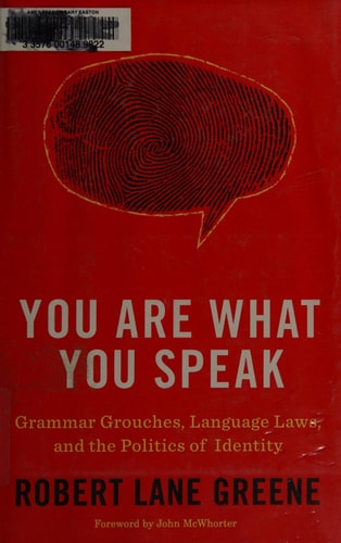 You Are What You Speak: Grammar Grouches, Language Laws, and the Politics of Identity