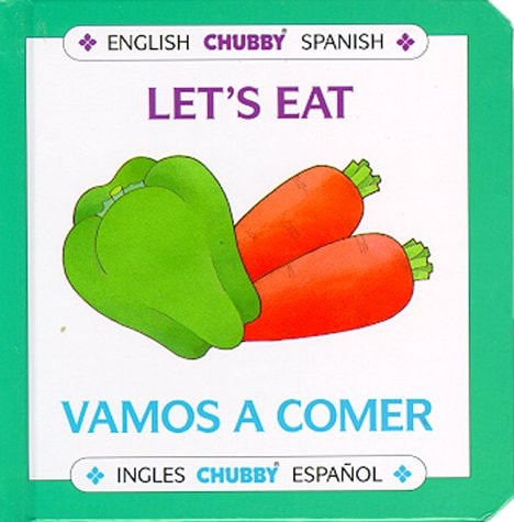Let's Eat / Vamos A Comer: Chubby Board Books In English and Spanish (Spanish and English Edition)