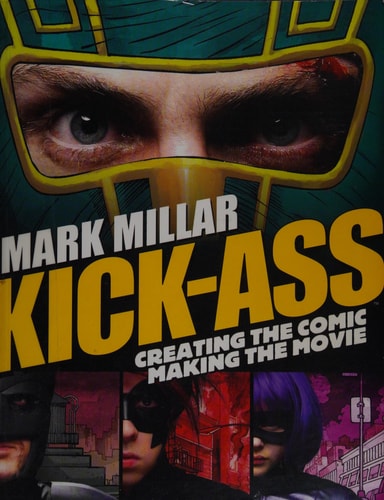 Kick-Ass: Creating the Comic, Making the Movie