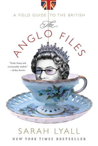 The Anglo Files: A Field Guide to the British (First Edition)