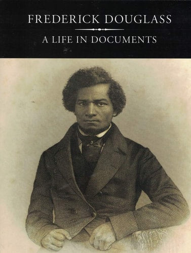 Frederick Douglass: A Life in Documents
