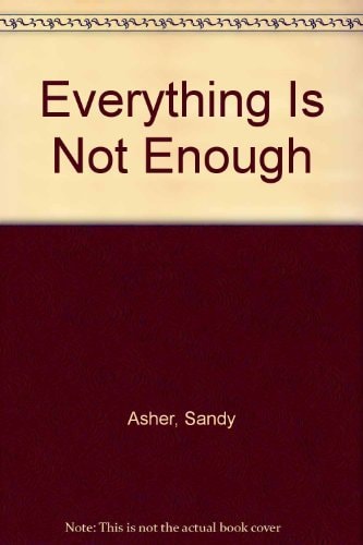 Everything is Not Enough