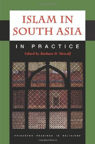 Islam in South Asia in Practice (Princeton Readings in Religions)