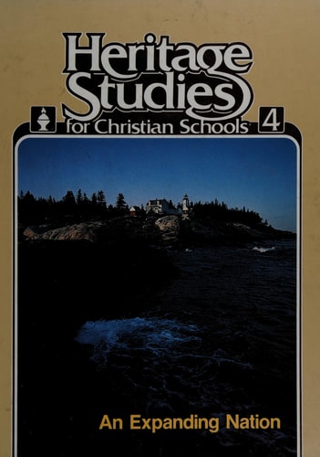 An Expanding Nation (Heritage Studies for Christian Schools, Book4)
