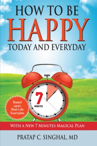 How to Be Happy Today and Everyday: With A New 7 Minute Magical Plan