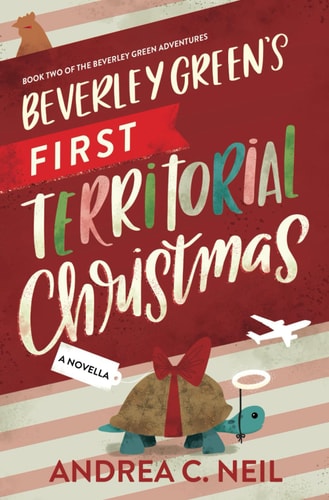 Beverley Green's First Territorial Christmas: Book Two of the Beverley Green Adventures