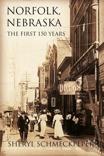 Norfolk, Nebraska: The First 150 Years
