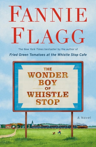 The Wonder Boy of Whistle Stop A Novel