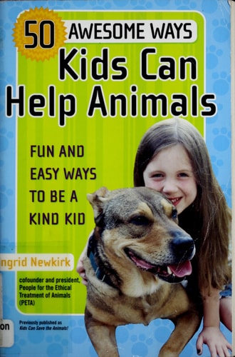 50 Awesome Ways Kids Can Help Animals: Fun and Easy Ways to Be a Kind Kid