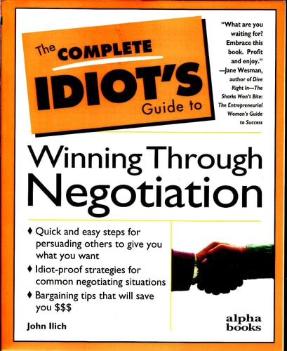 The Complete Idiot's Guide to Winning Through Negotiation