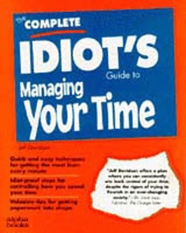 The Complete Idiot's Guide to Managing Your Time