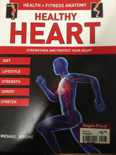 Health + Fitness Anatomy HEALTHY HEART Strengthen and Protect Your Heart