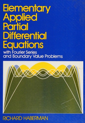 Elementary applied partial differential equations: With Fourier series and boundary value problems