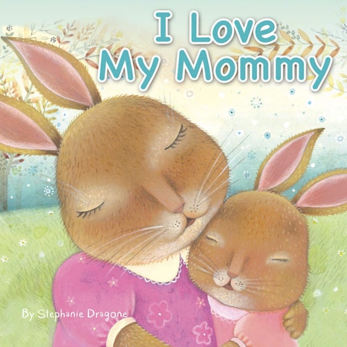 I Love My Mommy - Little Hippo Books - Children's Padded Board Book