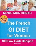The French GI Diet for Women: 100 Low Carb Recipes