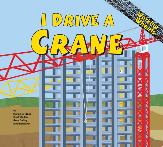 I Drive a Crane (Working Wheels)