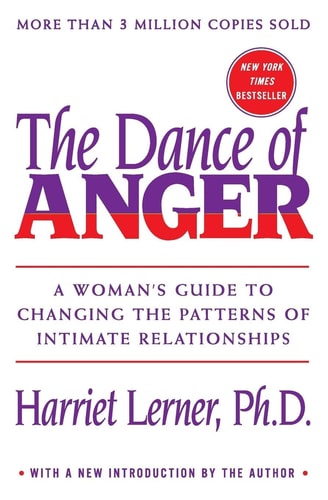 Dance of Anger A Woman's Guide to Changing the Patterns of Intimate Relationships