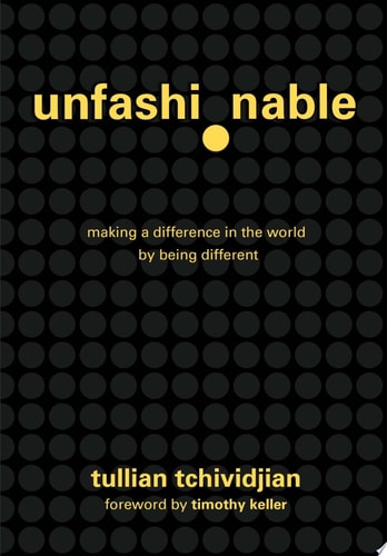 Unfashionable: Making a Difference in the World by Being Different