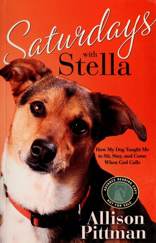 Saturdays with Stella: How My Dog Taught Me to Sit, Stay, and Come When God Calls