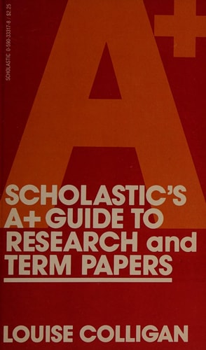 Scholastic's A+ Guide to Research and Term Papers