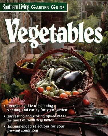 Southern Living Garden Guide Vegetables (Southern Living Garden Guides)