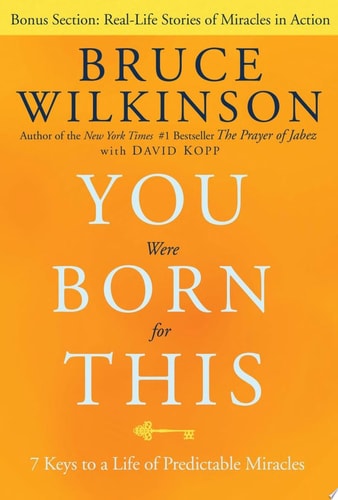 You Were Born for This Seven Keys to a Life of Predictable Miracles