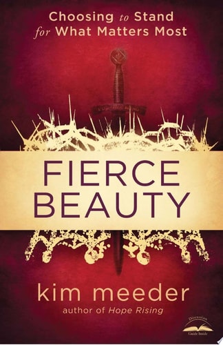Fierce Beauty: Choosing to Stand for What Matters Most