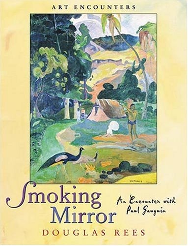 Smoking Mirror: An Encounter with Paul Gauguin (Art Encounters)
