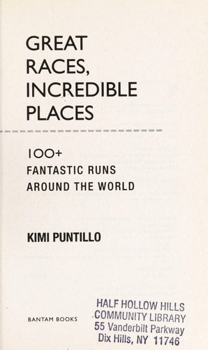 Great Races, Incredible Places: 100+ Fantastic Runs Around the World