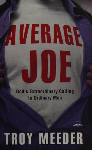 Average Joe: God's Extraordinary Calling to Ordinary Men