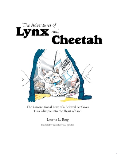 The Adventures of Lynx and Cheetah: The Unconditional Love Of A Beloved Pet Gives Us A Glimpse Into The Heart Of God