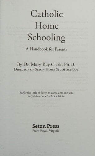 Catholic Home Schooling: A Handbook for Parents